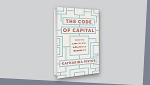 The Code of Capital: How the Law Creates Wealth and Inequality – Book Launch