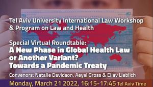  Roundtable: ​​A New Phase in Global Health Law or Another Variant? Towards a Pandemic Treaty