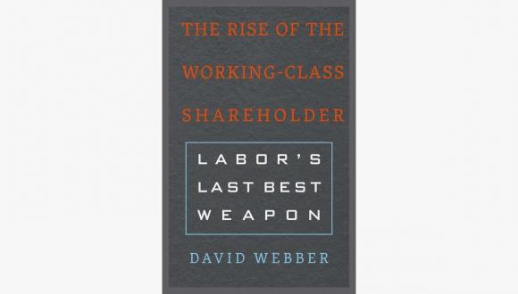 The Rise of the Working-Class Shareholder, Harvard University Press